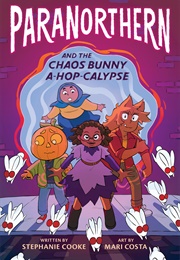 Paranorthern and the Chaos Bunny A-Hop-Calypse (Stephanie Cooke)