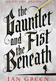 The Gauntlet and the Fist Beneath (Ian Green)