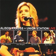 "Ghost in This House" (Live) by Alison Krauss & Union Station
