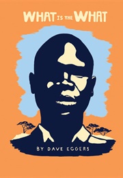 What Is the What (Dave Eggers - South Sudan)
