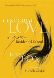Genocidal Love: A Life After Residential School (Bevann Fox)