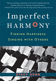 Imperfect Harmony: Singing Through Life's Sharps and Flats (Stacy Horn)