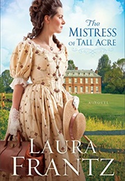 The Mistress of Tall Acre (Laura Frantz)