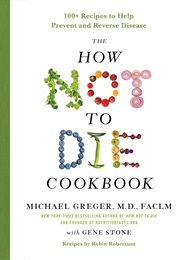 The How Not to Die Cookbook (Michael Greger)