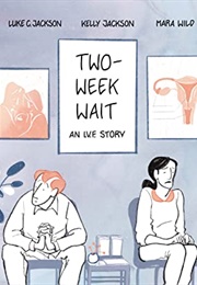 Two-Week Wait: An IVF Story (Luke C Jackson, Kelly Jackson)