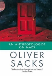 An Anthropologist on Mars: Seven Paradoxical Tales (Oliver Sacks)