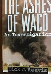 The Ashes of Waco: An Investigation (Dick J. Reavis)