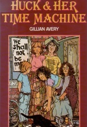 Huck and Her Time Machine (Gillian Avery)