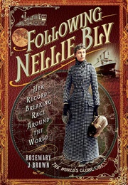 Following Nellie Bly: Her Record-Breaking Race Around the World (Rosemary J Brown)