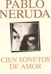 Cien Sonetos De Amor (Pablo Neruda)