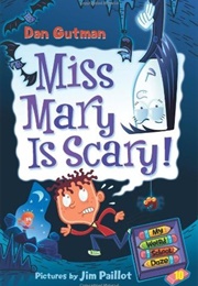 Miss Mary Is Scary! (Dan Gutman)