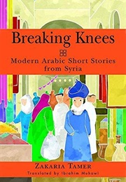 Breaking Knees (Zakaria Tamer)