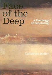 Face of the Deep: A Theology of Becoming (Catherine Keller)