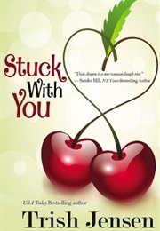 Stuck With You (Trish Jensen)