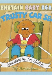 The Berenstain Bears: My Trusty Car Seat (Stan and Jan Berenstain)