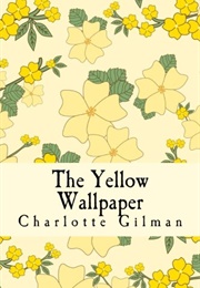 The Yellow Wallpaper (Charlotte Perkins Gilman)
