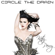 Circle the Drain - Katy Perry