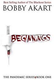 Beginnings (Pandemic #1) (Bobby Akart)