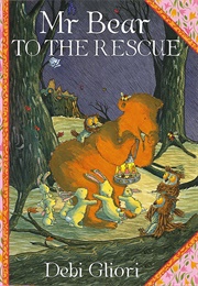 Mr. Bear to the Rescue (Debi Gliori)