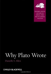 Why Plato Wrote (Danielle Allen)