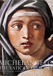 Michelangelo: The Vatican Frescoes (De Vecchi and Colalucci)