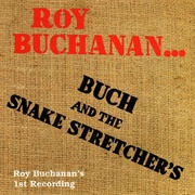 Roy Buchanan - Buch and the Snake Stretchers