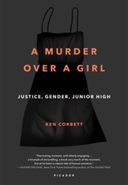 A Murder Over a Girl: Justice, Gender, Junior High (Ken Corbett)
