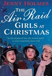 The Air Raid Girls at Christmas (Jenny Holmes)