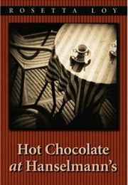 Hot Chocolate at Henselmann's (Rosetta Loy)