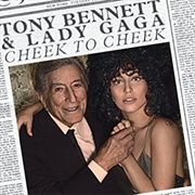 Cheek to Cheek (Lady Gaga &amp; Tony Bennett, 2014)