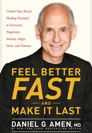 Feel Better Fast and Make It Last (Daniel G. Amen)
