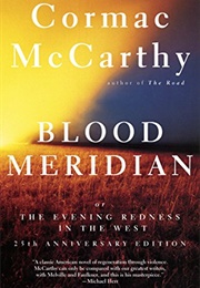 Blood Meridian, Or, the Evening Redness in the West (Cormac McCarthy)