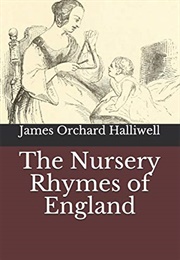 The Nursery Rhymes of England (James Orchard Halliwell (-Phillipps))