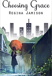 Choosing Grace (Regina)