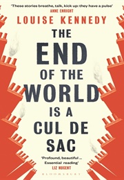 The End of the World Is a Cul De Sac (Louise Kennedy)