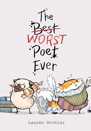 The Best Worst Poet Ever (Lauren Stohler)