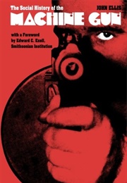 The Social History of the Machine Gun (John Ellis)