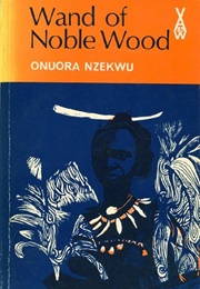 Wand of Noble Wood (Onuora NZekwu)