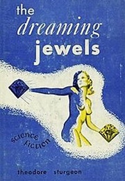 The Dreaming Jewels (Theodore Sturgeon)