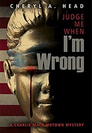 Judge Me When I'm Wrong (Cheryl A. Head)