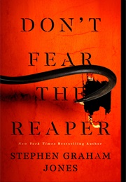 Don&#39;t Fear the Reaper (Stephen Graham Jones)