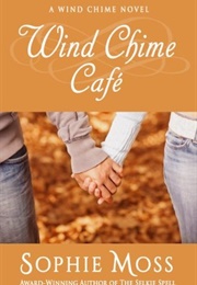 Wind Chime Cafe (Sophie Moss)