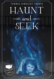 Haunt and Seek (Thomas Kingsley Troupe)