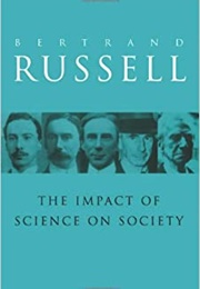 The Impact of Science on Society (Bertrand Russell)