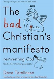 The Bad Christian&#39;s Manifesto (Dave Tomlinson)