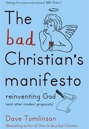 The Bad Christian's Manifesto (Dave Tomlinson)