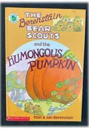 The Berenstain Bear Scouts and the Humongous Pumpkin (Stan and Jan Berenstain)