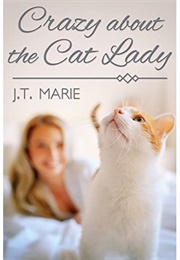 Crazy About the Cat Lady (J.T. Marie)