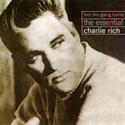 Charlie Rich - Feel Like Going Home: The Essential Charlie Rich