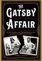 The Gatsby Affair: Scott, Zelda, and the Betrayal That Shaped an American Classic (Kendall Taylor)